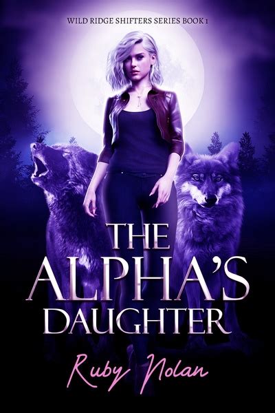 The Alpha's Daughter Alpha's Claim (Kingdom of Wolves, #7).  The Alpha's Daughter